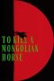 Nonton film To Kill a Mongolian Horse (2025)